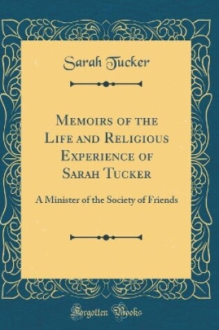 Cover of Memoirs of the Life and Religious Experience of Sarah Tucker