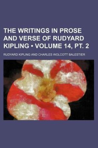 Cover of The Writings in Prose and Verse of Rudyard Kipling (Volume 14, PT. 2)