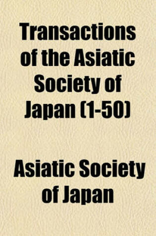 Cover of Transactions of the Asiatic Society of Japan (Volume 1-50)