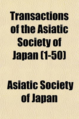 Book cover for Transactions of the Asiatic Society of Japan (Volume 1-50)