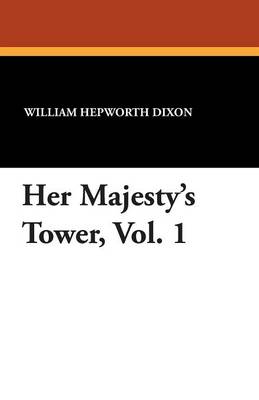 Book cover for Her Majesty's Tower, Vol. 1