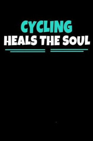 Cover of Cycling Heals The Soul