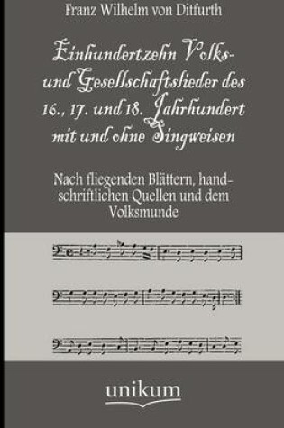 Cover of Einhundertzehn Volks- und Gesellschaftslieder des 16., 17. und 18. Jahrhundert mit und ohne Singweisen