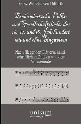 Book cover for Einhundertzehn Volks- und Gesellschaftslieder des 16., 17. und 18. Jahrhundert mit und ohne Singweisen