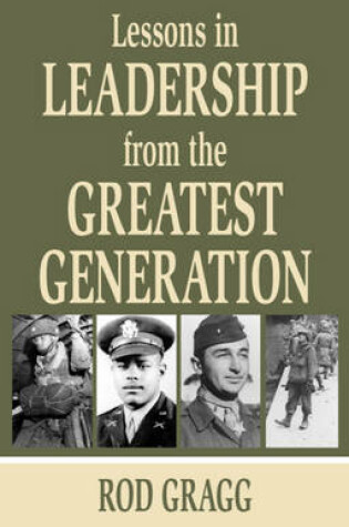 Cover of Lessons in Leadership from the Greatest Generation