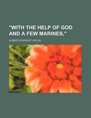 Book cover for "With the Help of God and a Few Marines," (Volume 570)