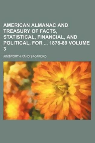 Cover of American Almanac and Treasury of Facts, Statistical, Financial, and Political, for 1878-89 Volume 3