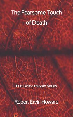 Book cover for The Fearsome Touch of Death - Publishing People Series