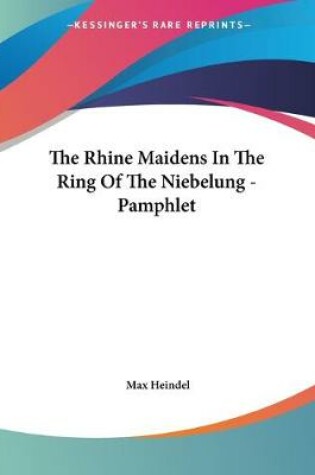 Cover of The Rhine Maidens In The Ring Of The Niebelung - Pamphlet