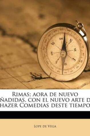 Cover of Rimas; aora de nuevo anadidas, con el nuevo arte de hazer Comedias deste tiempo