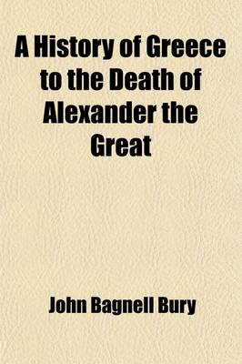 Book cover for A History of Greece to the Death of Alexander the Great Volume 2