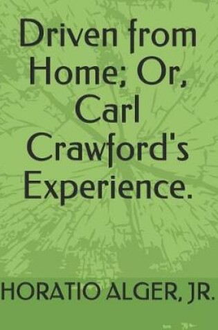 Cover of Driven from Home; Or, Carl Crawford's Experience.