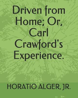 Book cover for Driven from Home; Or, Carl Crawford's Experience.