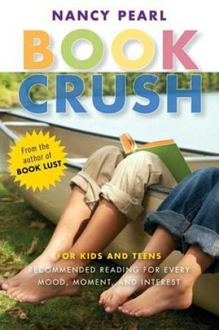 Cover of Book Crush: For Kids and Teens - Recommended Reading for Every Mood, Moment, and Interest