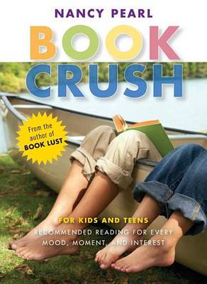 Book cover for Book Crush: For Kids and Teens - Recommended Reading for Every Mood, Moment, and Interest