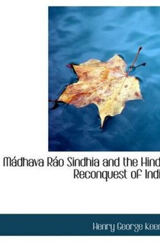 Cover of Maidhava Raio Sindhia and the Hindao Reconquest of India