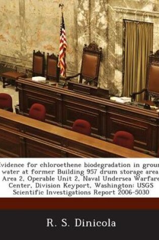 Cover of Evidence for Chloroethene Biodegradation in Ground Water at Former Building 957 Drum Storage Area, Area 2, Operable Unit 2, Naval Undersea Warfare Center, Division Keyport, Washington