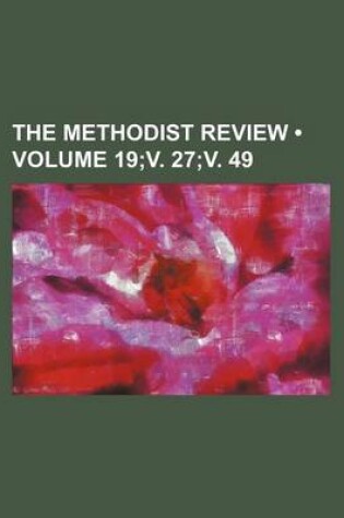 Cover of The Methodist Review (Volume 19;v. 27;v. 49)