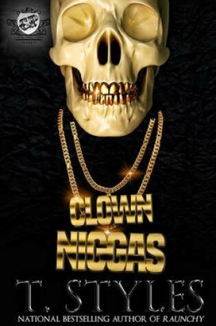 Cover of Clown Niggas (The Cartel Publications Presents)