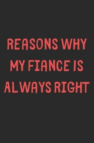 Cover of Reasons Why My Fiance Is Always Right