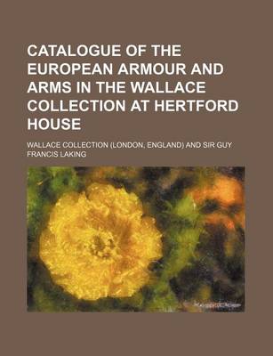 Book cover for Catalogue of the European Armour and Arms in the Wallace Collection at Hertford House