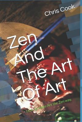 Book cover for Zen And The Art Of Art