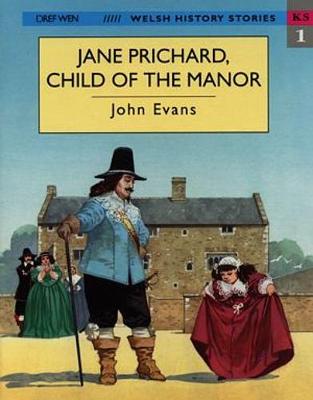 Book cover for Welsh History Stories: Jane Prichard, Child of the Manor