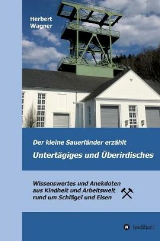 Cover of Der kleine Sauerlander erzahlt Untertagiges und UEberirdisches