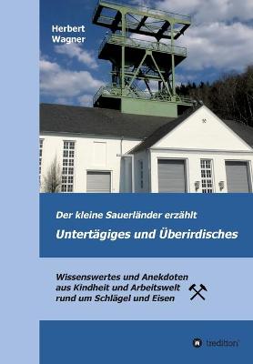 Book cover for Der kleine Sauerlander erzahlt Untertagiges und UEberirdisches