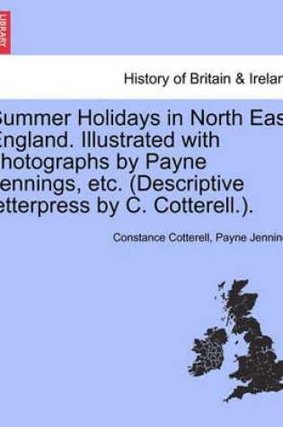 Cover of Summer Holidays in North East England. Illustrated with Photographs by Payne Jennings, Etc. (Descriptive Letterpress by C. Cotterell.).