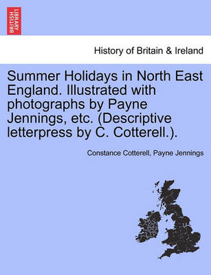 Book cover for Summer Holidays in North East England. Illustrated with Photographs by Payne Jennings, Etc. (Descriptive Letterpress by C. Cotterell.).