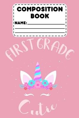 Book cover for Composition Book First Grade Cutie