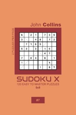 Cover of Sudoku X - 120 Easy To Master Puzzles 8x8 - 7
