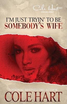 Book cover for I'm Just Tryin' To Be Somebody's Wife