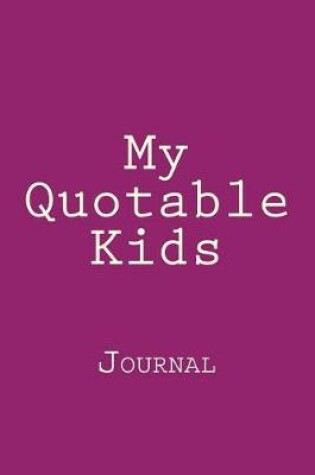 Cover of My Quotable Kids