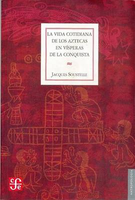 Book cover for La Vida Cotidiana de Los Aztecas En Visperas de La Conquista