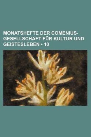 Cover of Monatshefte Der Comenius-Gesellschaft Fur Kultur Und Geistesleben (10 )