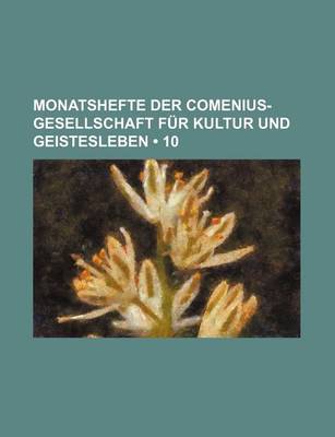 Book cover for Monatshefte Der Comenius-Gesellschaft Fur Kultur Und Geistesleben (10 )