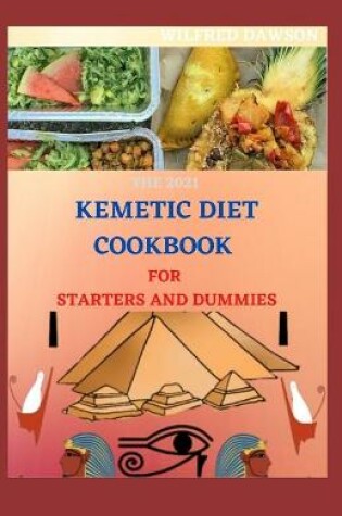 Cover of The 2021 Kemetic Diet Cookbook for Starters and Dummies