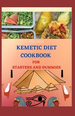 Book cover for The 2021 Kemetic Diet Cookbook for Starters and Dummies