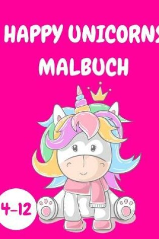 Cover of Happy Unicorns Malbuch Kinder 4-12