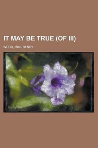 Cover of It May Be True (of III) Volume III