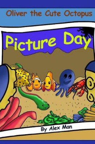 Cover of Oliver the Cute Octopus - Picture Day
