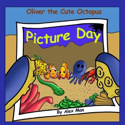 Cover of Oliver the Cute Octopus - Picture Day