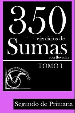 Cover of 350 Ejercicios de Sumas con Llevadas para Segundo de Primaria (Tomo 1)