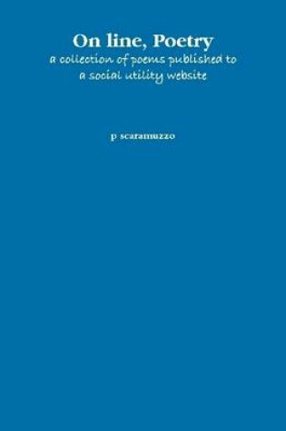 Cover of On Line, Poetry: A Collection of Poems Published to a Social Utility Website