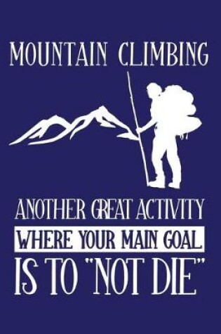 Cover of Mountain Climbing Another Great Activity Where Your Main Goal Is to Not Die