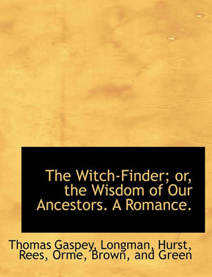 Book cover for The Witch-Finder; Or, the Wisdom of Our Ancestors. a Romance. Vol. I