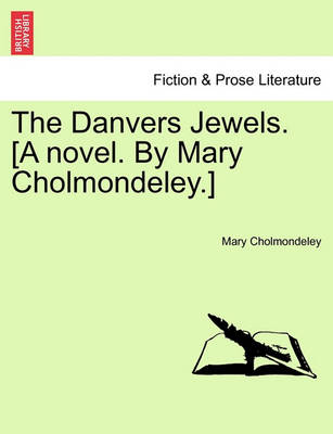 Book cover for The Danvers Jewels. [A Novel. by Mary Cholmondeley.]