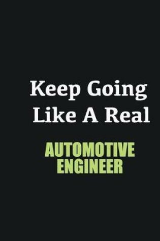 Cover of Keep Going Like a Real Automotive Engineer